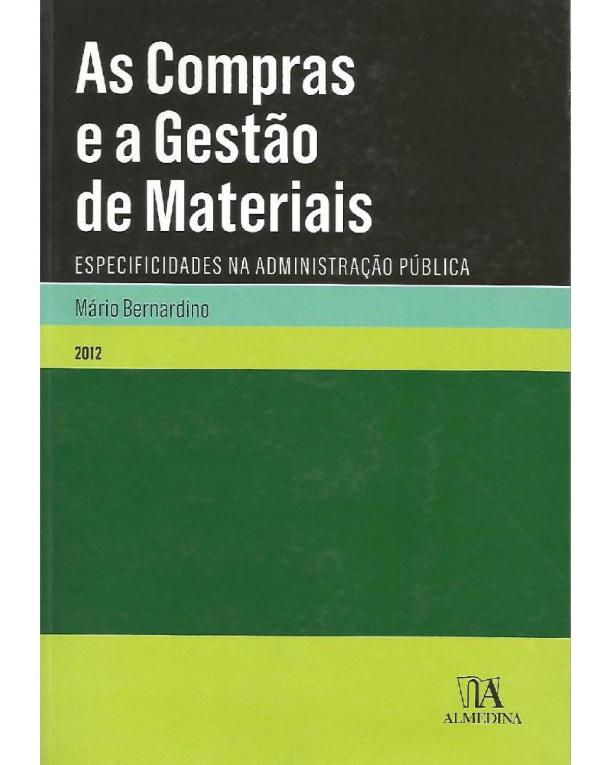 As compras e a gestão de materiais - especificidades na administração pública - 1ª Edição | 2012