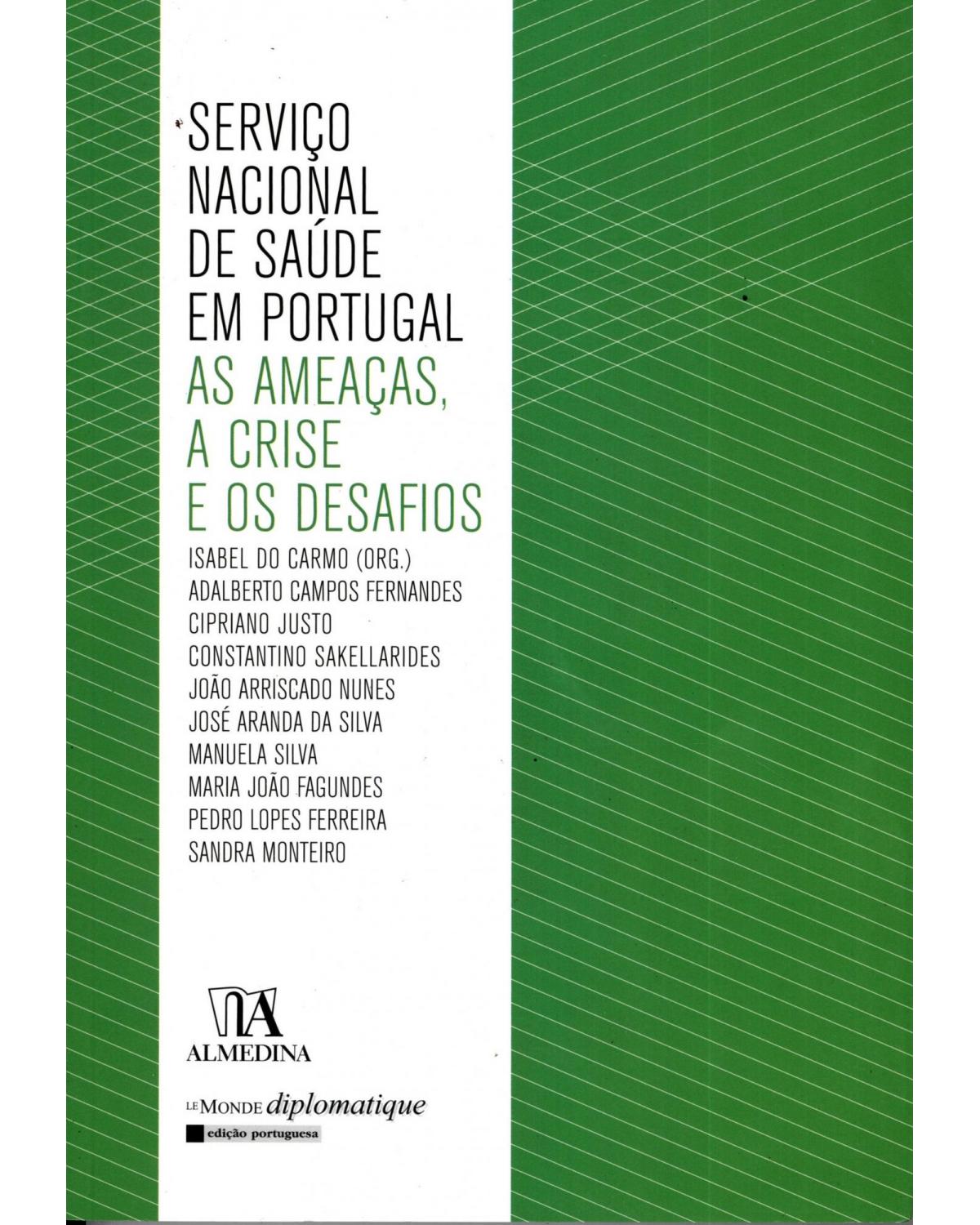 Serviço nacional de saúde em Portugal - as ameaças, a crise e os desafios - 1ª Edição | 2012