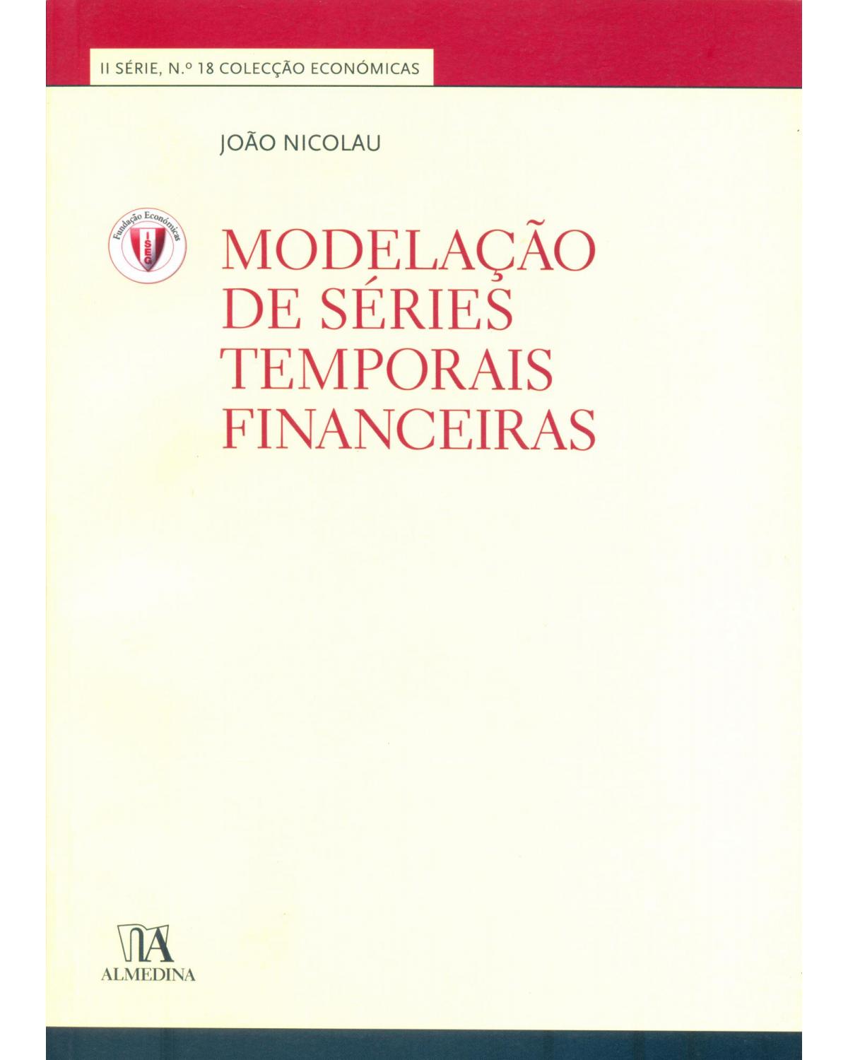 Modelação de séries temporais financeiras - II série, n.º 18 - Colecção económicas - 1ª Edição | 2012