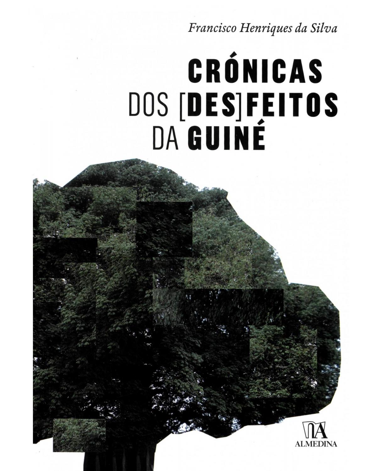 Crónicas dos (des)feitos da Guiné - 1ª Edição | 2012