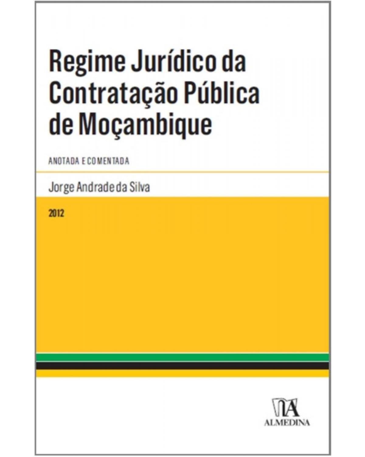 Regime jurídico da contratação pública de Moçambique - comentado e anotado - 1ª Edição | 2012