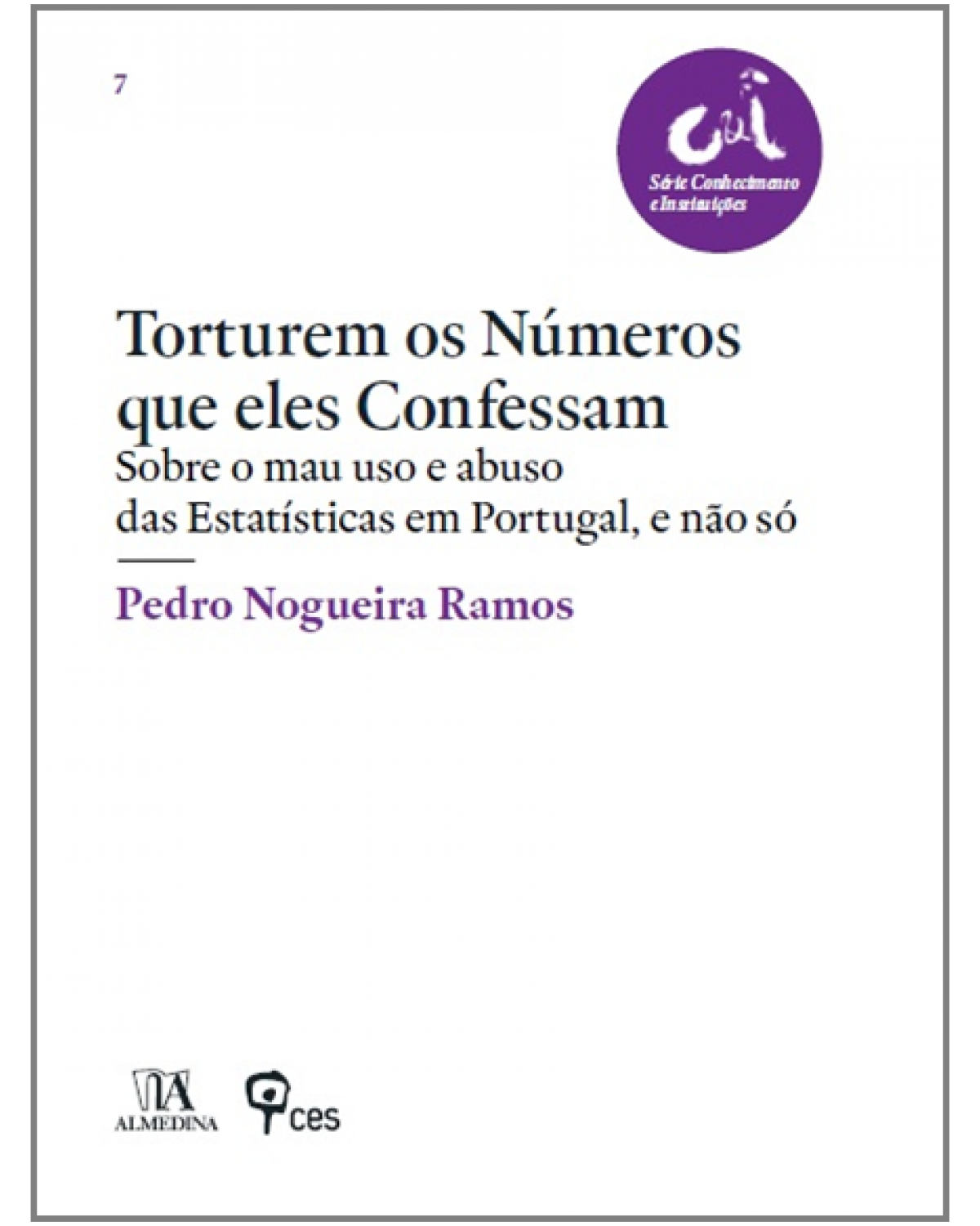 Torturem os números que eles confessam  - sobre o mau uso e abuso das estatísticas em Portugal, e não só - 1ª Edição | 2013