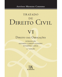 Tratado de direito civil - Volume 6: direito das obrigações – Introdução, sistemas e direito europeu, dogmática geral - 2ª Edição | 2012