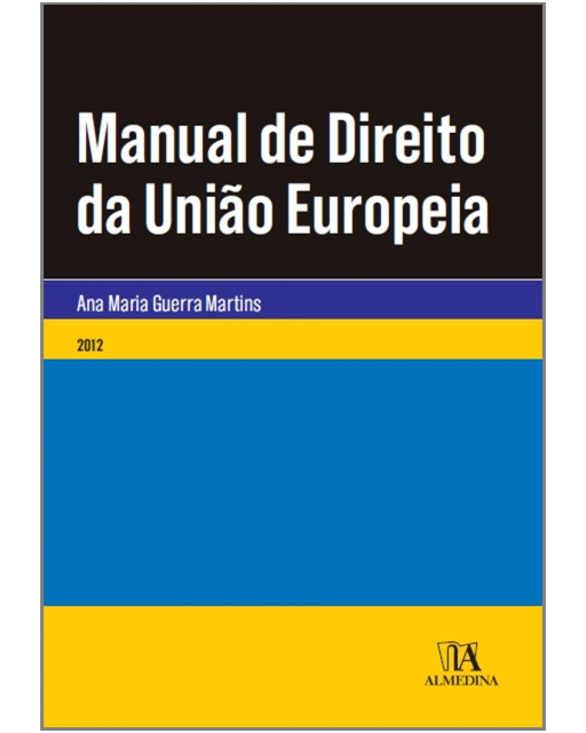 Manual de direito da União Europeia - 1ª Edição | 2013