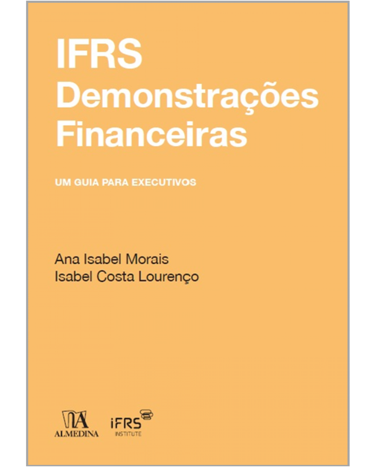 IFRS - demonstrações financeiras - Um guia para executivos - 1ª Edição | 2013