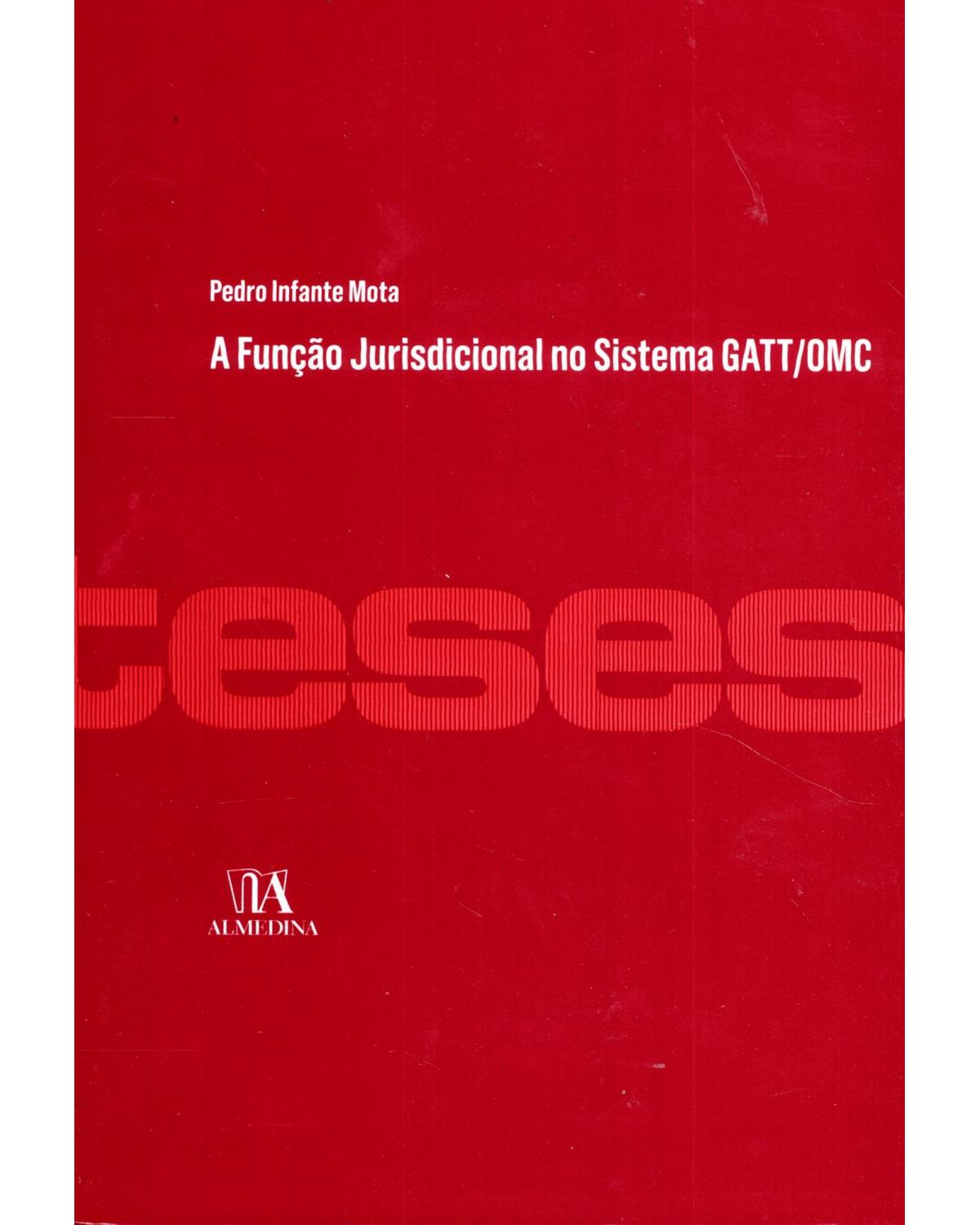 A função jurisdicional no sistema GATT/OMC - 1ª Edição | 2013