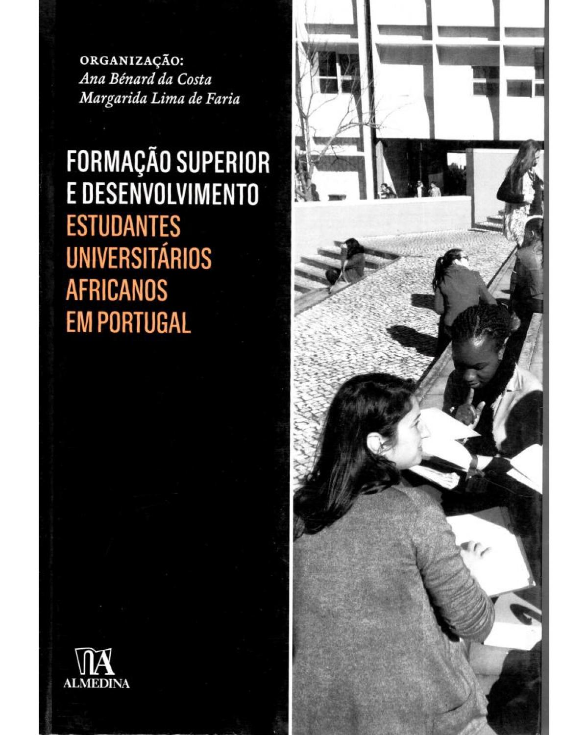 Formação superior e desenvolvimento - estudantes universitários africanos em Portugal - 1ª Edição | 2013