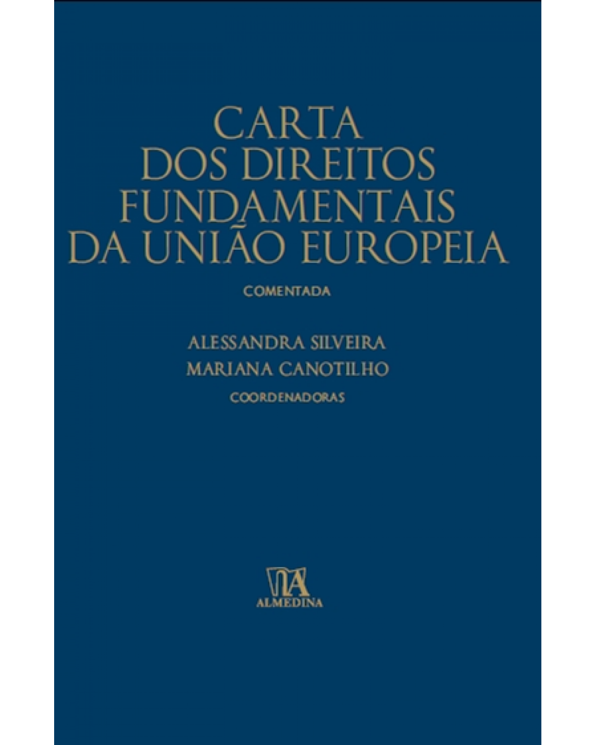Carta dos direitos fundamentais da União Europeia comentada - 1ª Edição | 2013
