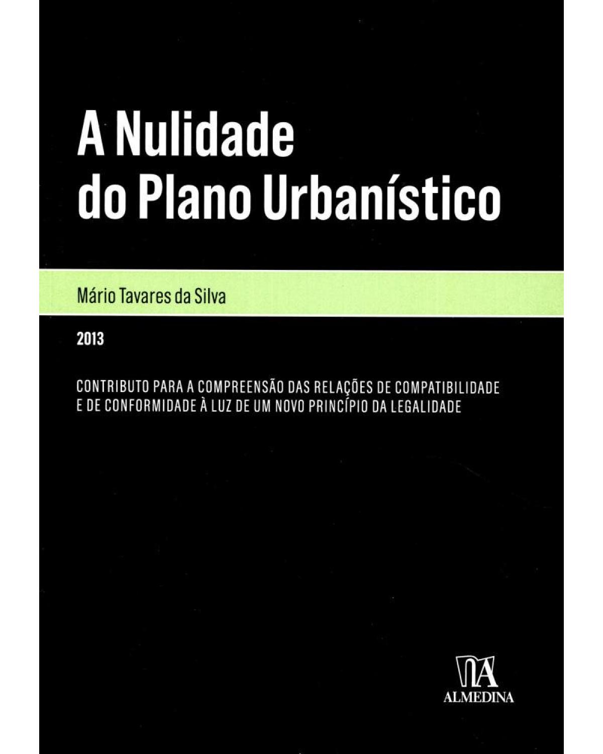 A nulidade do plano urbanístico - 1ª Edição | 2013