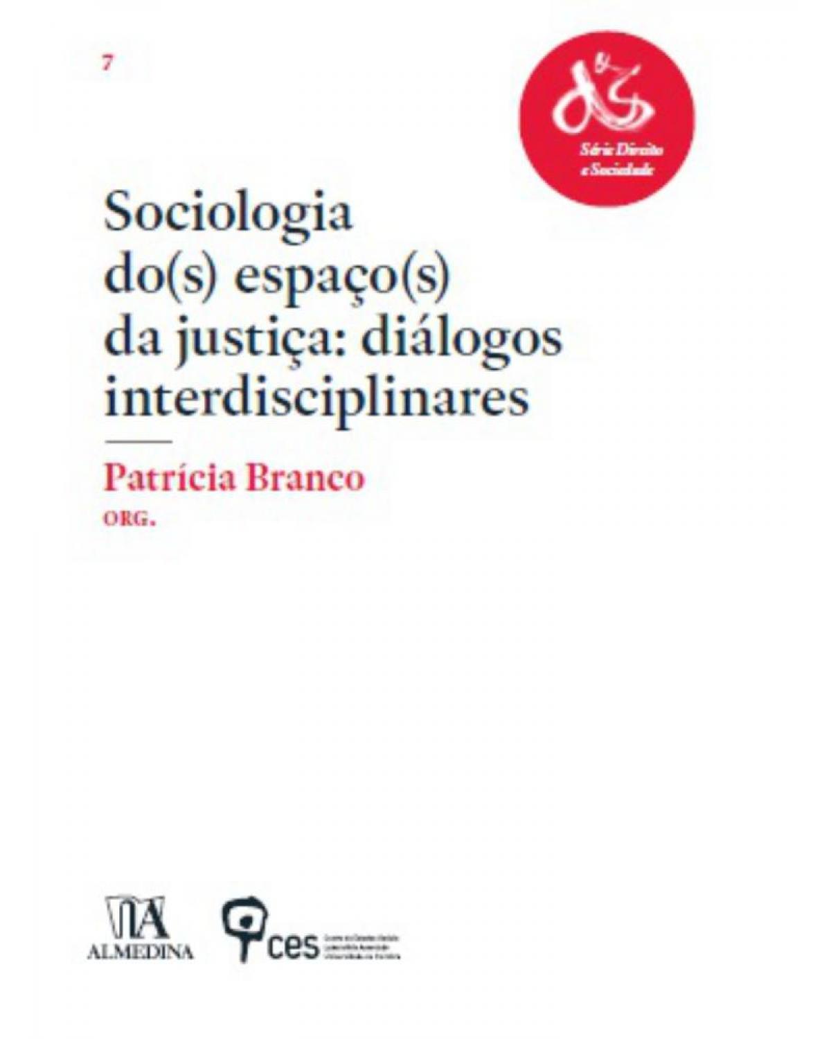Sociologia do(s) espaço(s) da justiça: diálogos interdisciplinares - 1ª Edição | 2013