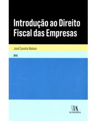 Introdução ao direito fiscal das empresas - 1ª Edição | 2013