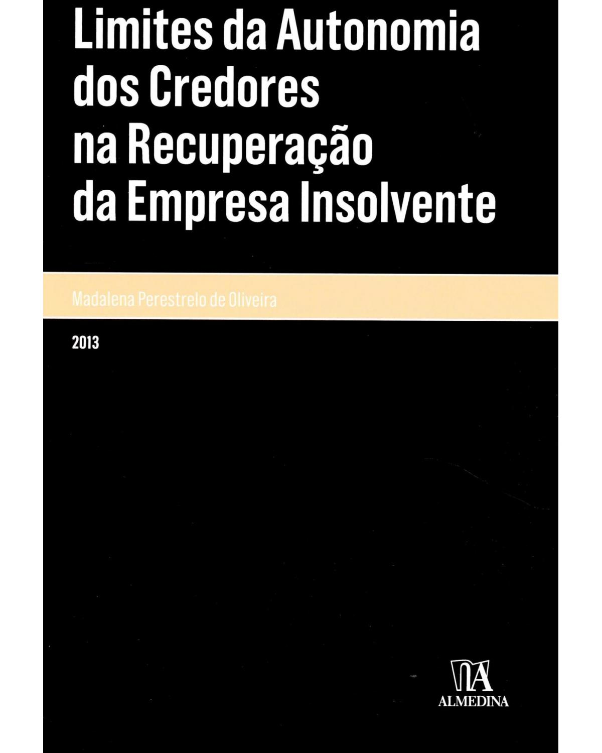 Limites da autonomia dos credores na recuperação da empresa insolvente - 1ª Edição | 2013