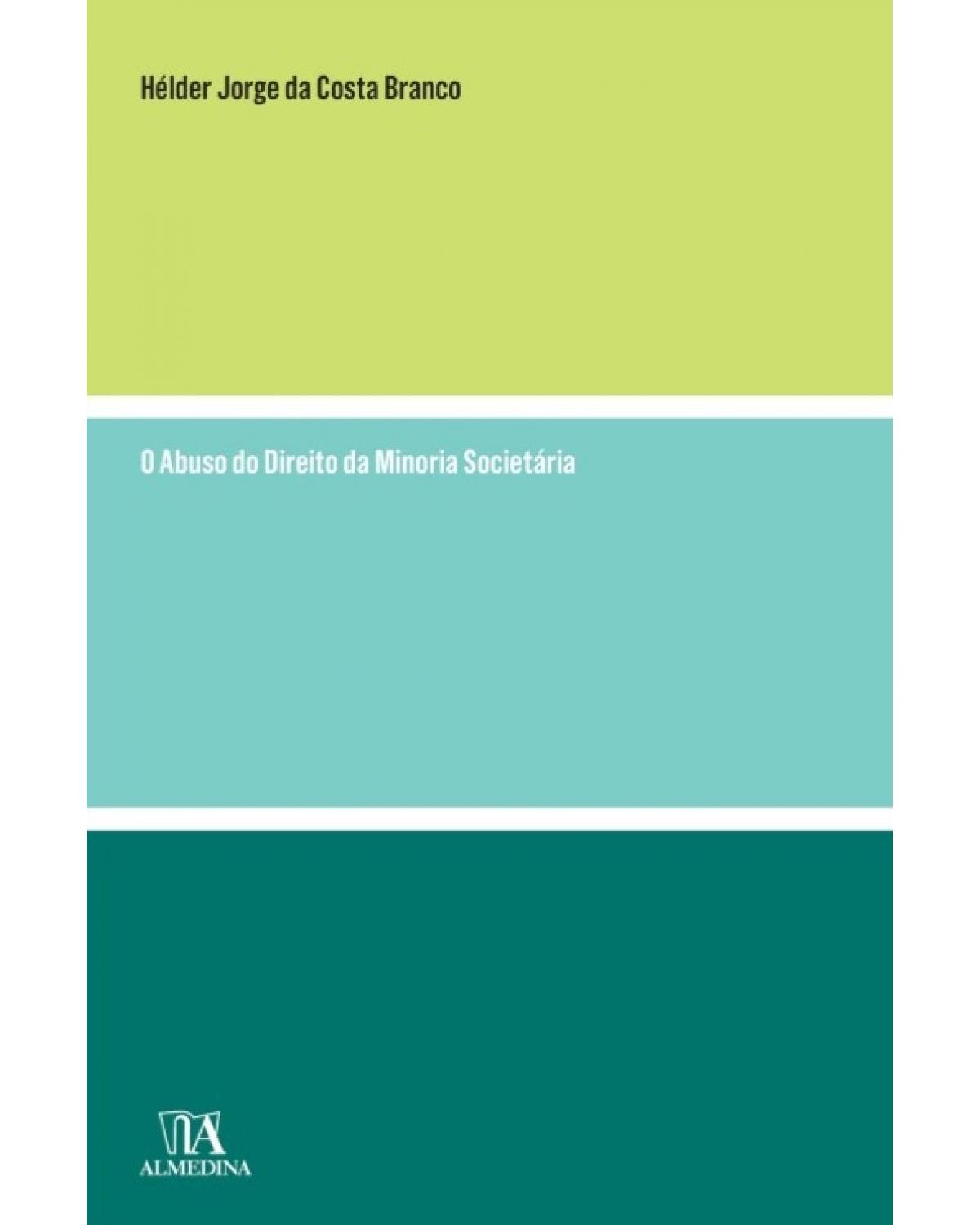 O abuso do direito da minoria societária - 1ª Edição | 2014