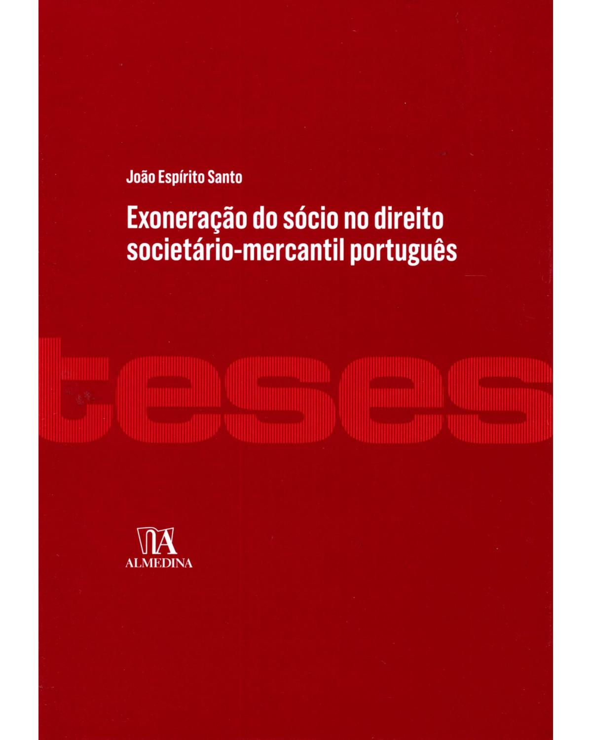 Exoneração do sócio no direito societário-mercantil português - 1ª Edição | 2014