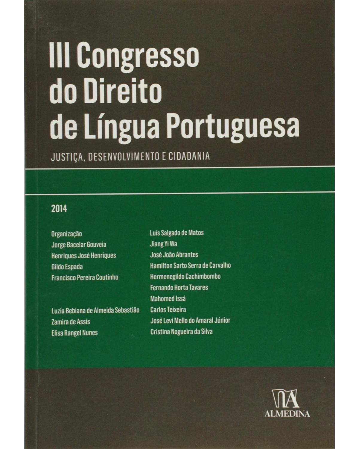 III Congresso do direito de língua portuguesa - justiça, desenvolvimento e cidadania - 1ª Edição | 2014
