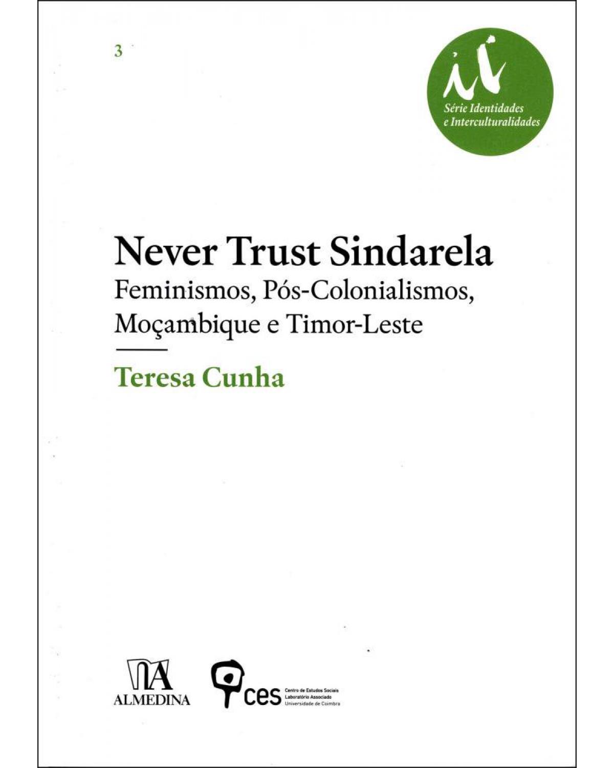 Never trust Sindarela - feminismos, pós-colonialismos, Moçambique e Timor-Leste - 1ª Edição | 2015