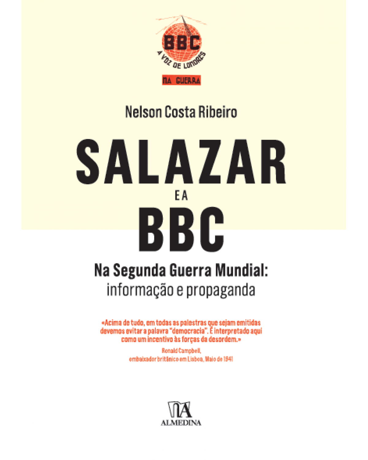 Salazar e a BBC na Segunda Guerra Mundial - informação e propaganda - 1ª Edição | 2014