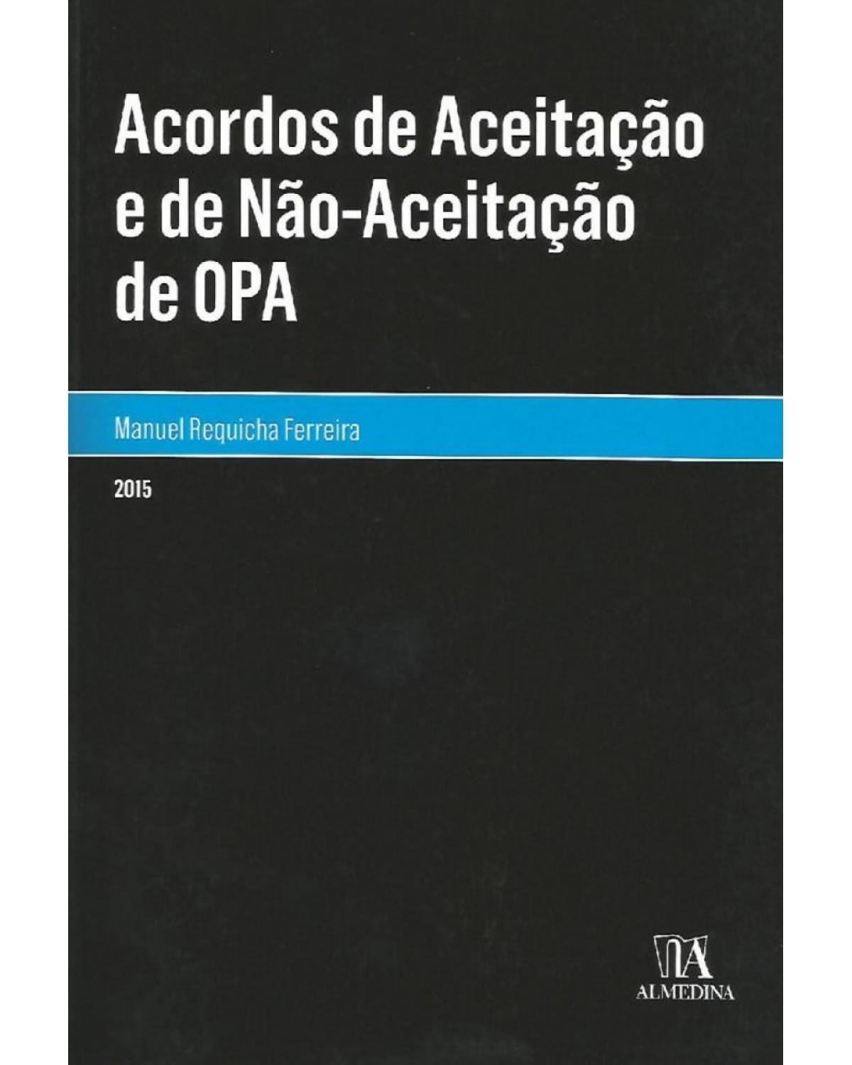 Acordos de aceitação e de não-aceitação de OPA - 1ª Edição | 2015