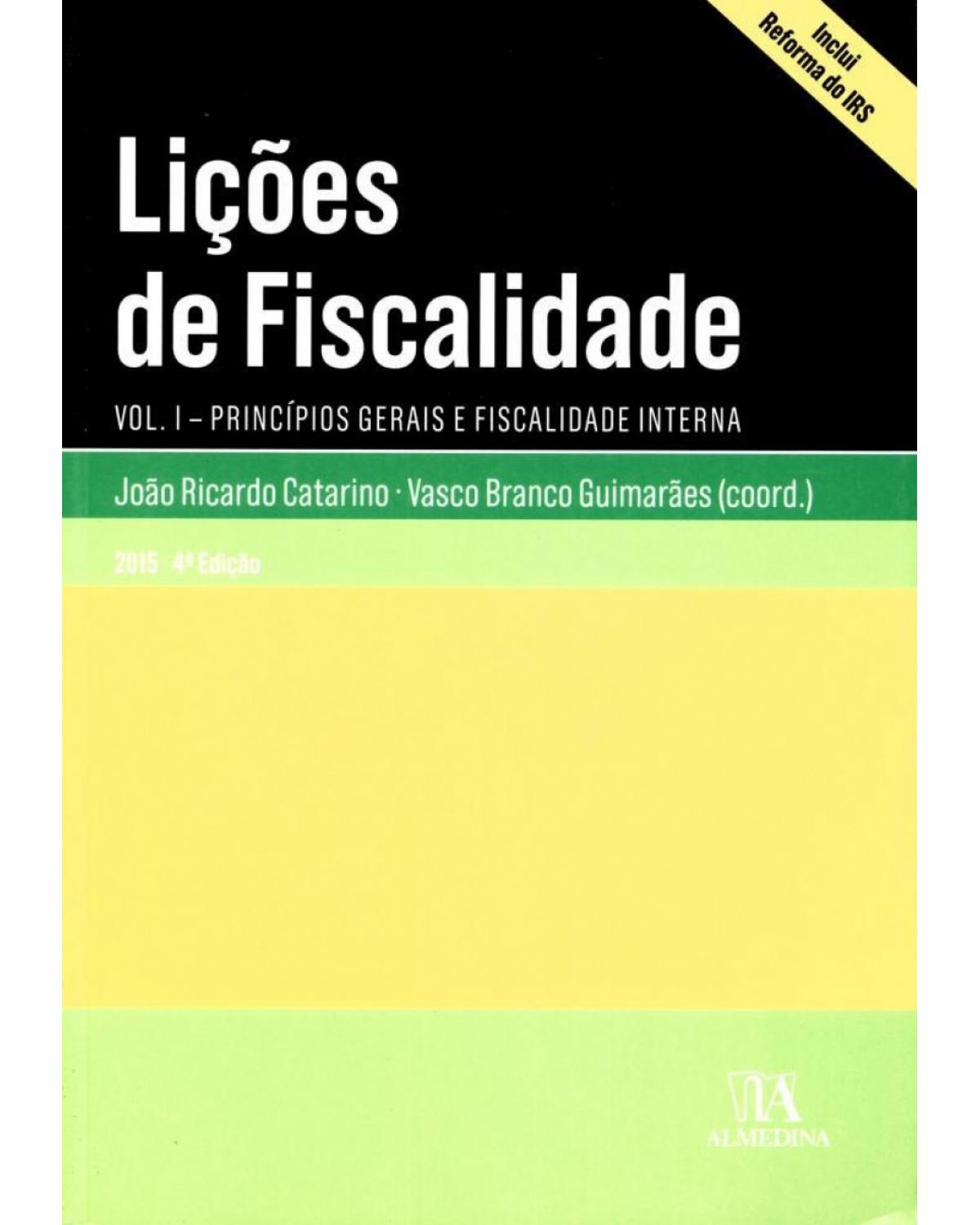 Lições de fiscalidade - Volume 1: princípios gerais e fiscalidade interna - 4ª Edição | 2015