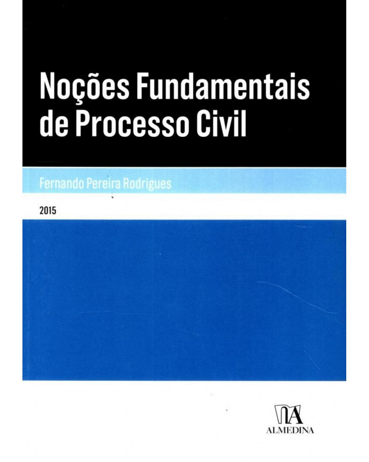 Noções fundamentais de processo civil - 1ª Edição | 2015