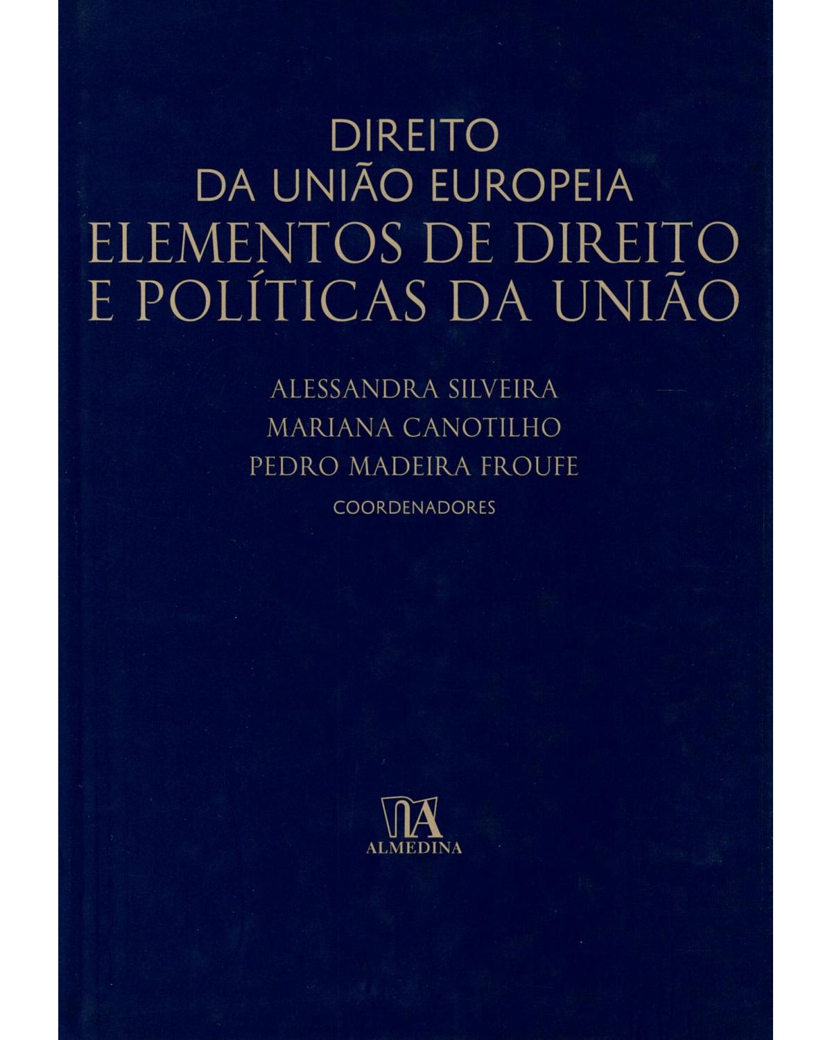 Direito da União Europeia - elementos de direito e políticas da União - 1ª Edição | 2016