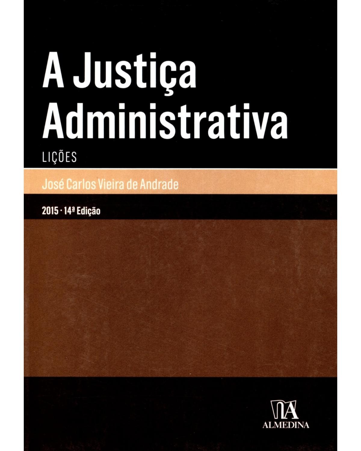 A justiça administrativa - lições - 14ª Edição | 2015