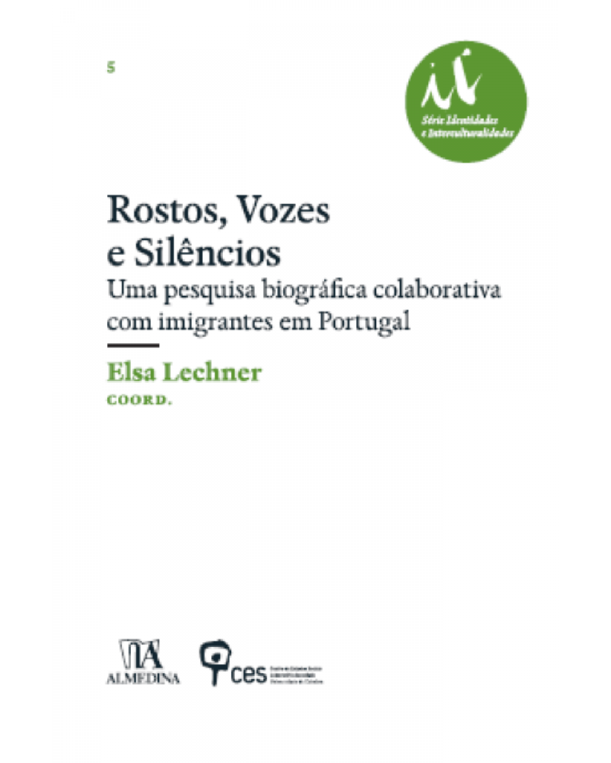 Rostos, vozes e silêncios - uma pesquisa biográfica colaborativa com imigrantes em Portugal - 1ª Edição | 2015