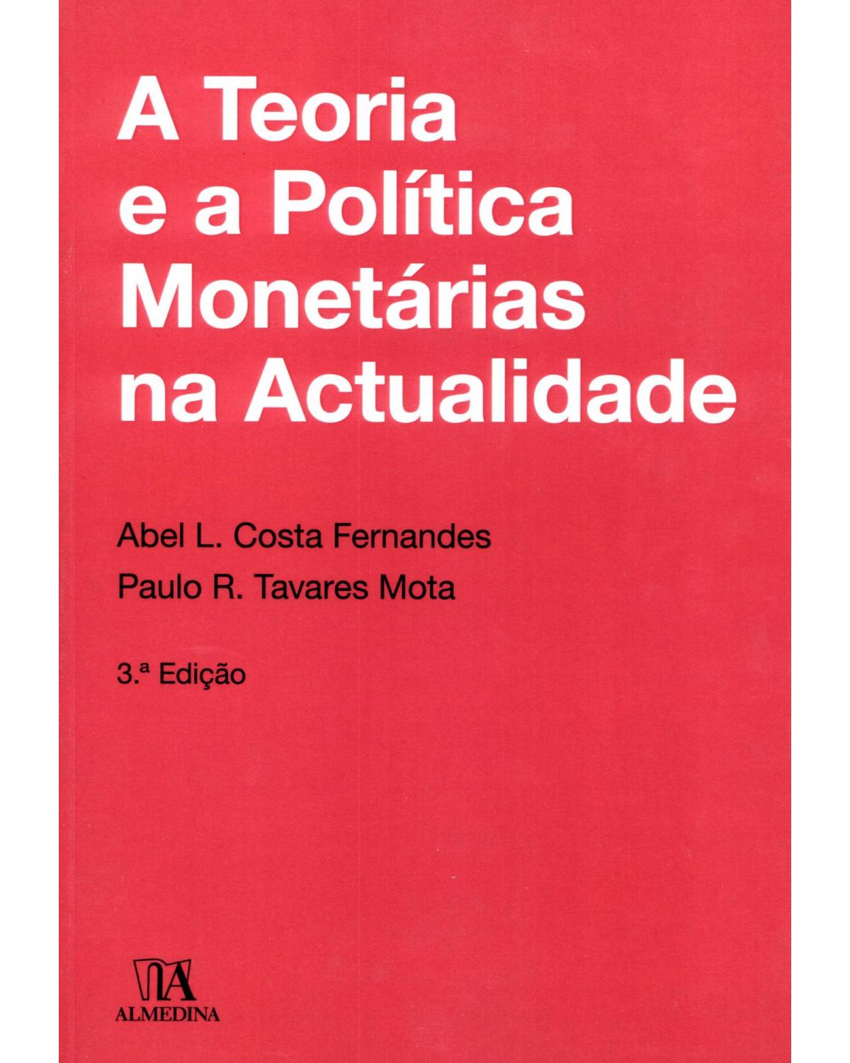 A teoria e a política monetárias na actualidade - 3ª Edição | 2015