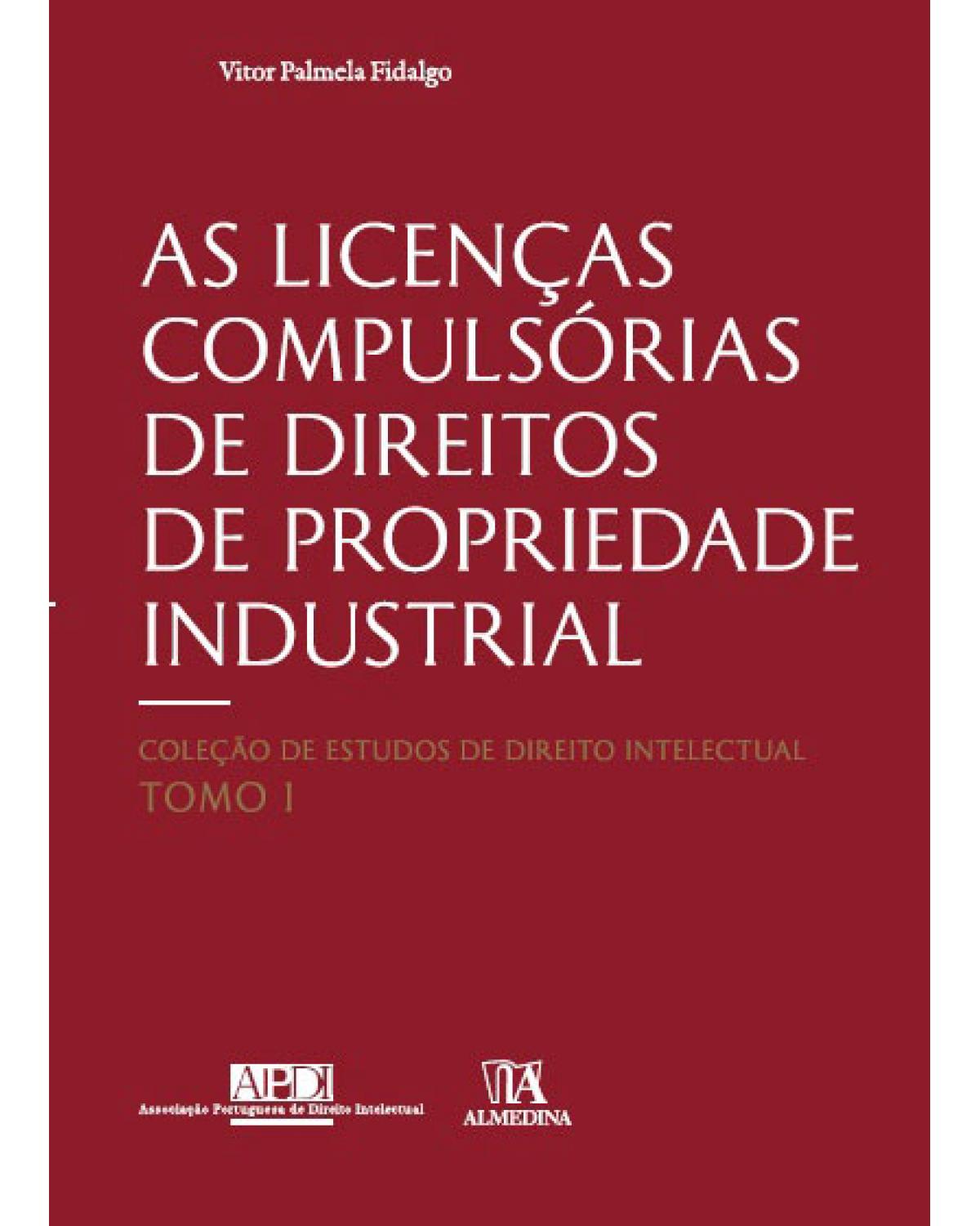 As licenças compulsórias de direitos de propriedade industrial - 1ª Edição | 2016