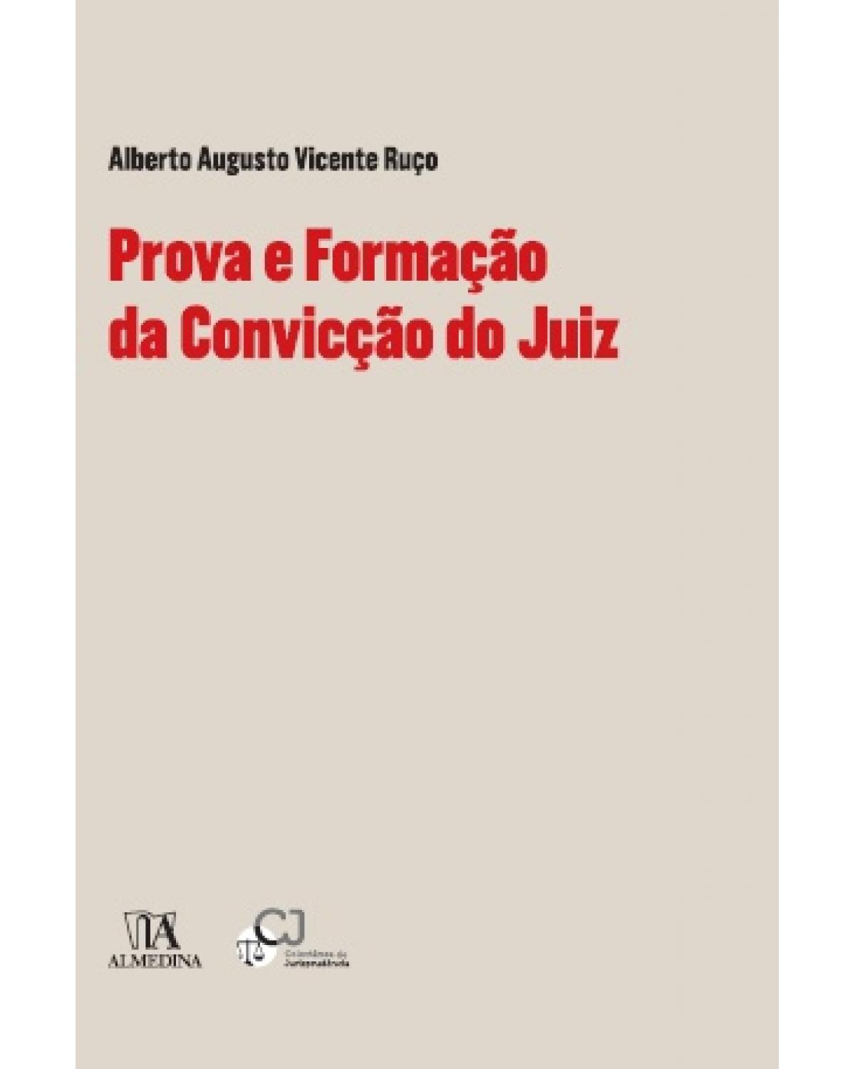 Prova e formação da convicção do juiz - 1ª Edição | 2016