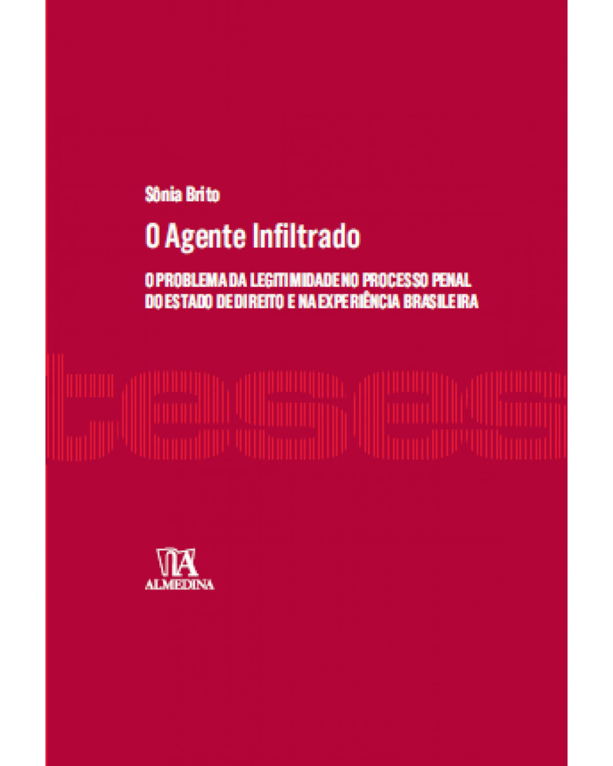 O agente infiltrado - O problema da legitimidade no processo penal do estado de direito e na experiência brasileira - 1ª Edição | 2016