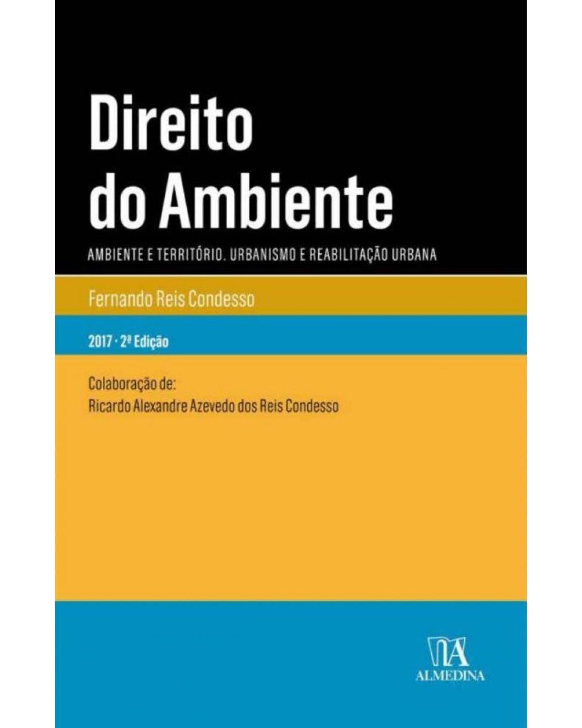Direito do ambiente - ambiente e território - Urbanismo e reabilitação urbana - 2ª Edição | 2017