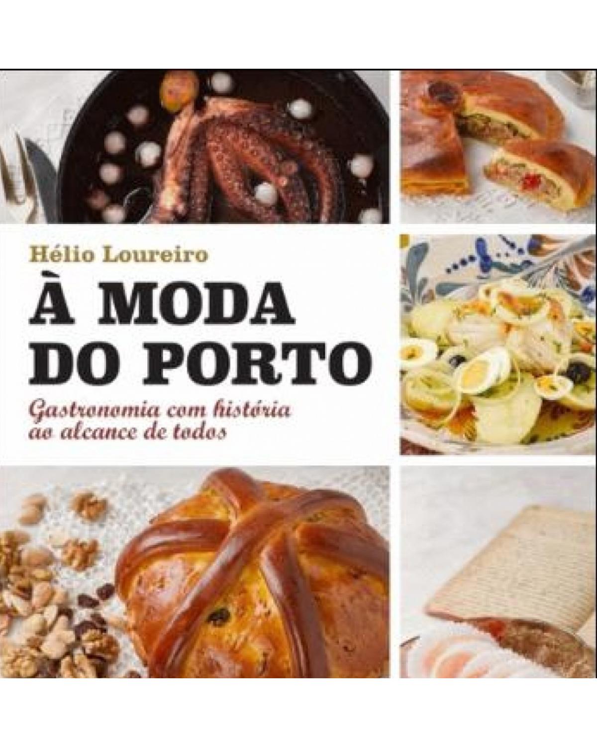 À moda do Porto: gastronomia com história ao alcance de todos - 1ª Edição | 2016