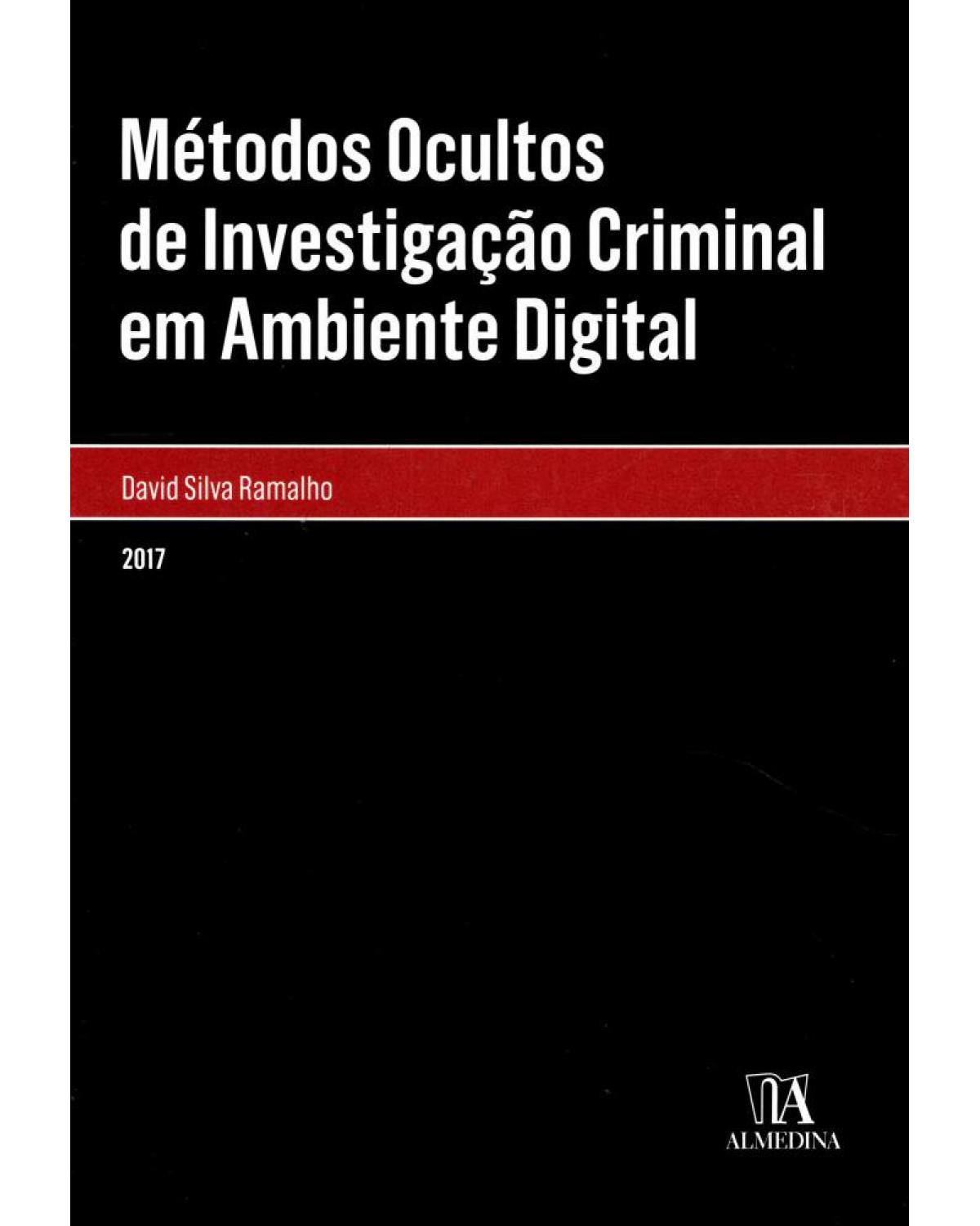 Métodos ocultos de investigação criminal em ambiente digital - 1ª Edição | 2017