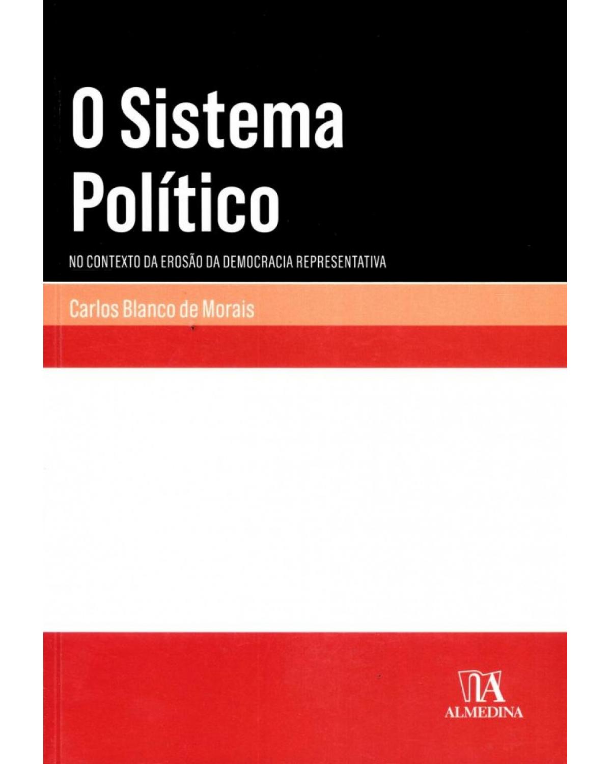 O sistema político - no contexto da erosão da democracia representativa - 1ª Edição | 2017