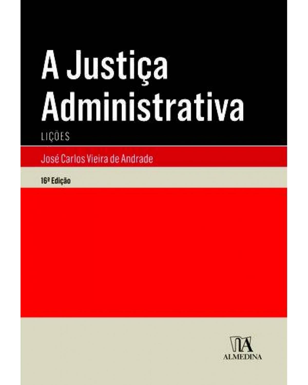 A justiça administrativa - lições - 16ª Edição | 2017