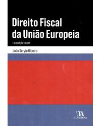 Direito fiscal da União Europeia - tributação direta - 1ª Edição | 2018