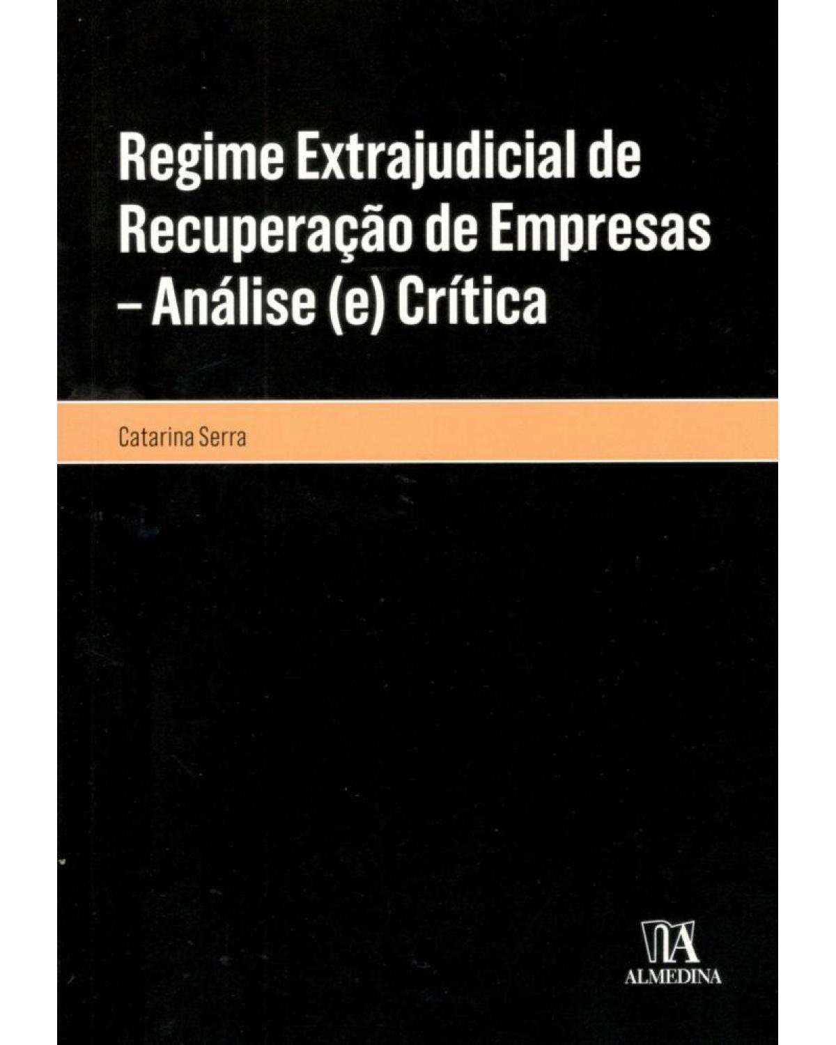 Regime extrajudicial de recuperação de empresas - análise (e) crítica - 1ª Edição | 2018