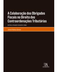 A colaboração dos obrigados fiscais no direito das contraordenações tributárias - dispensa, atenuação e redução de coimas - 1ª Edição | 2018