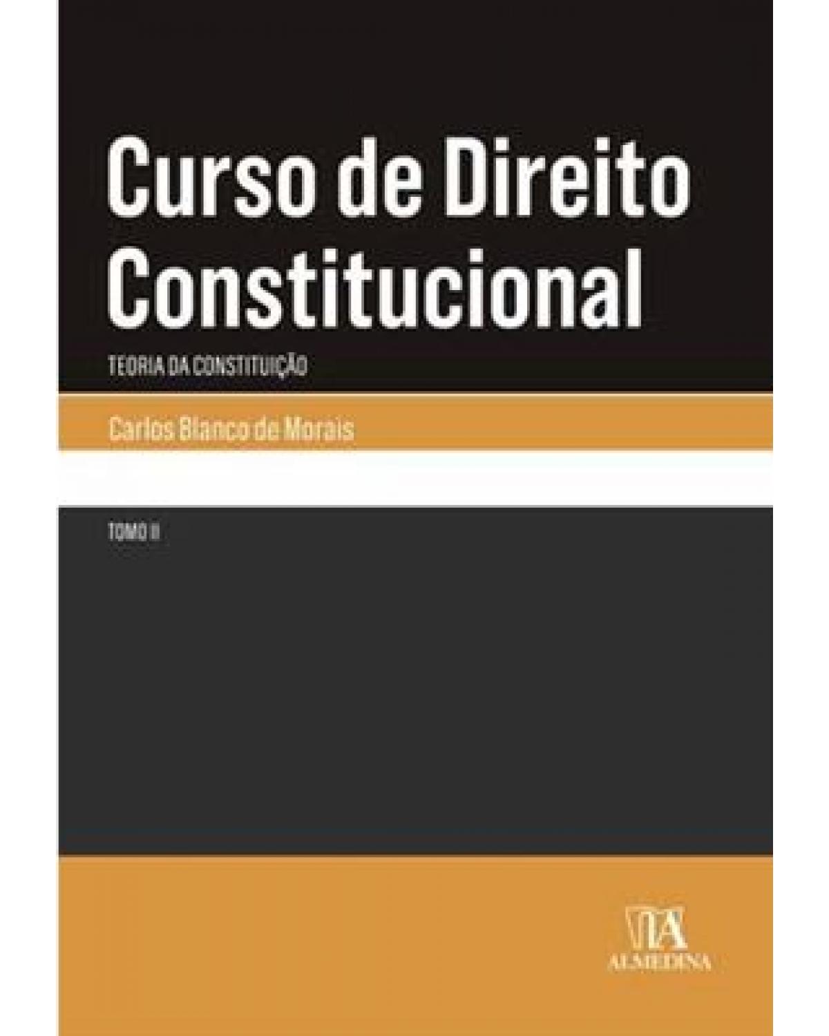 Curso de direito constitucional - Tomo II - teoria da constituição - 1ª Edição | 2018