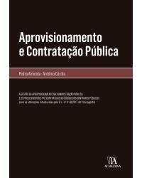 Aprovisionamento e contratação pública - a gestão de aprovisionamento na administração pública e os procedimentos pré contratuais no código dos contratos públicos - 1ª Edição | 2018