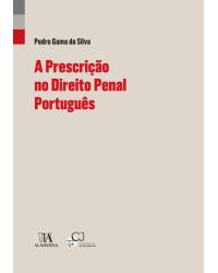 A prescrição no direito penal português - 1ª Edição | 2018