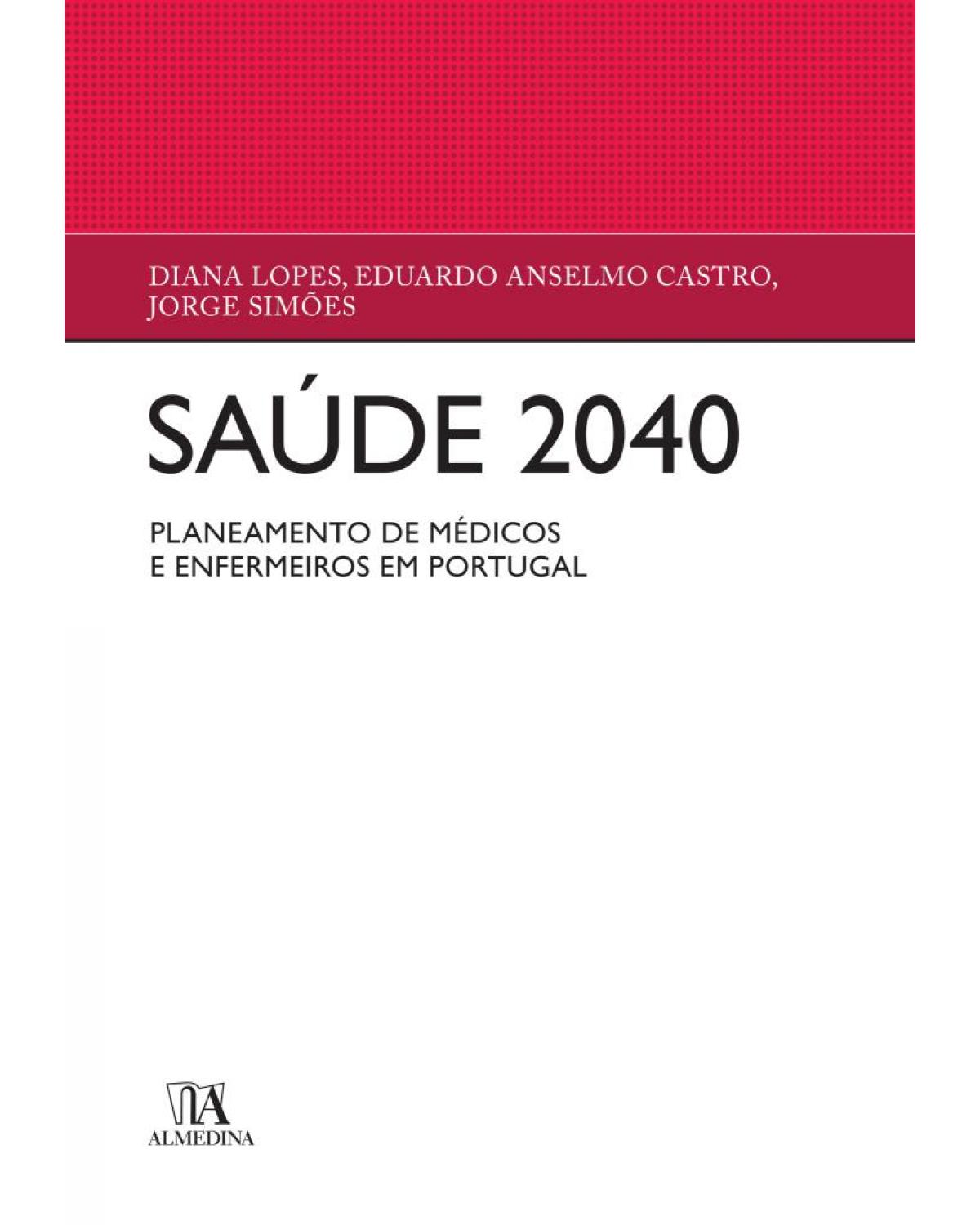 Saúde 2040 - planeamento de médicos e enfermeiros em Portugal - 1ª Edição | 2018