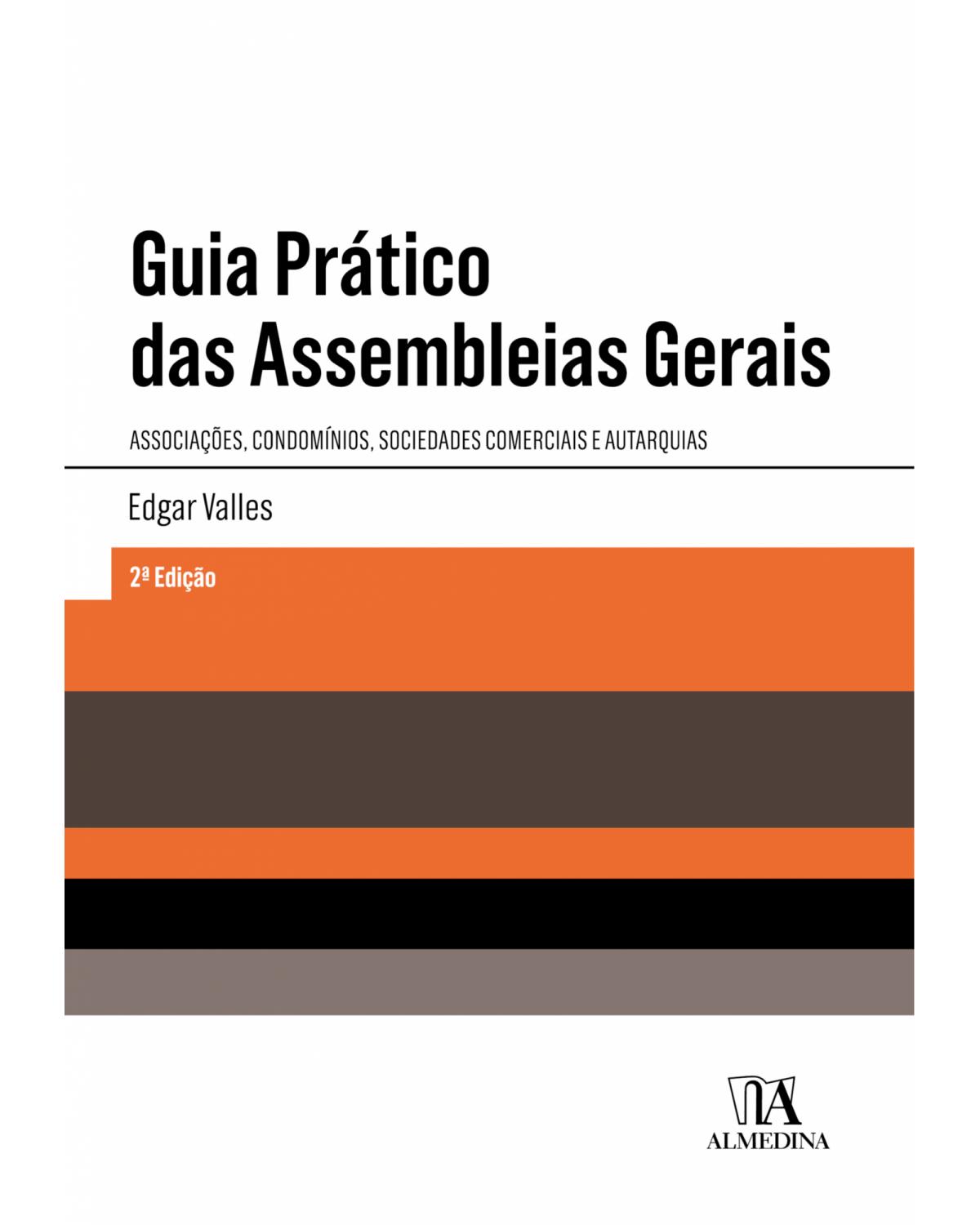 Guia prático das assembleias gerais - associações, condomínios, sociedades comerciais e autarquias - 2ª Edição | 2019