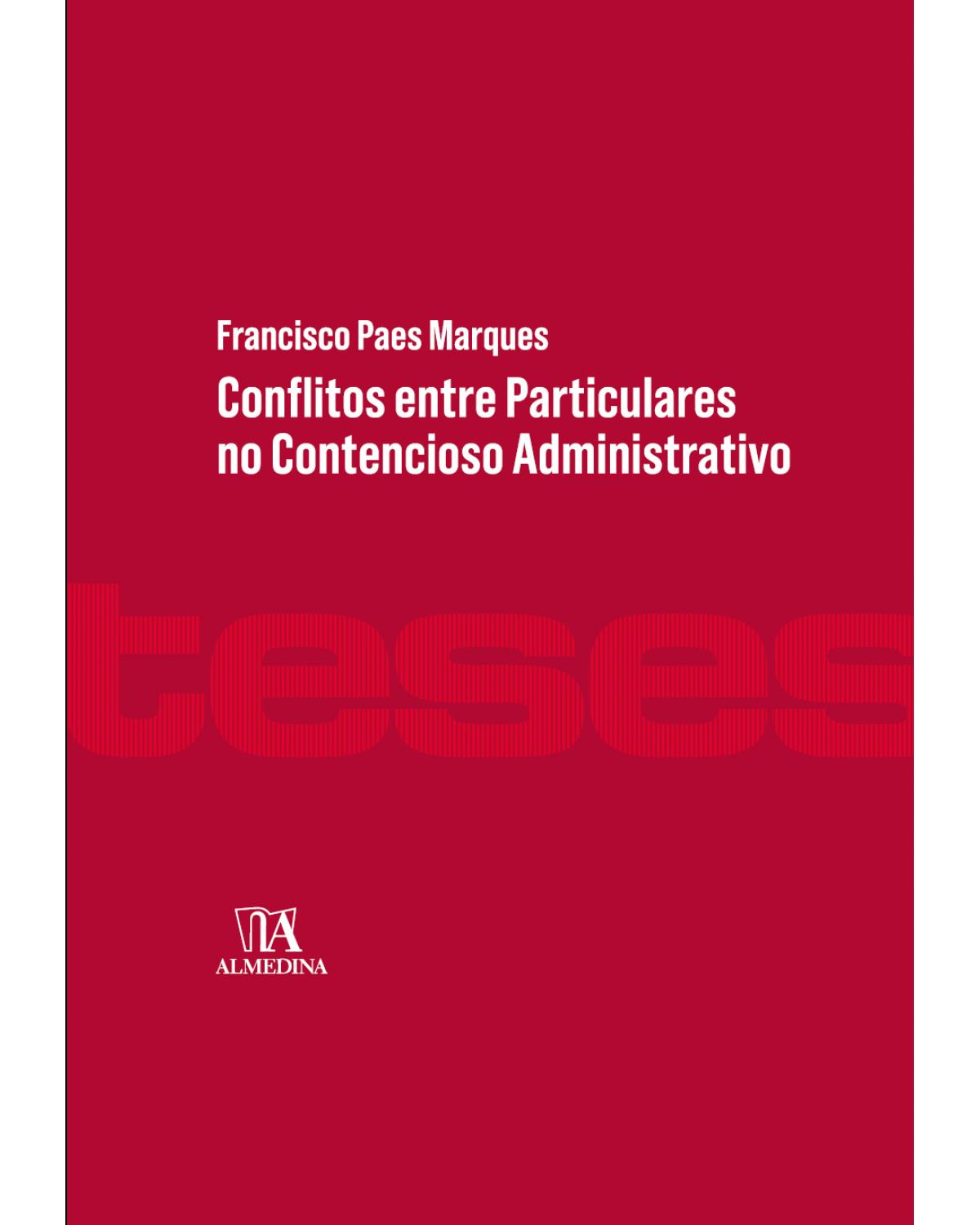 Conflitos entre particulares no contencioso administrativo - 1ª Edição | 2019