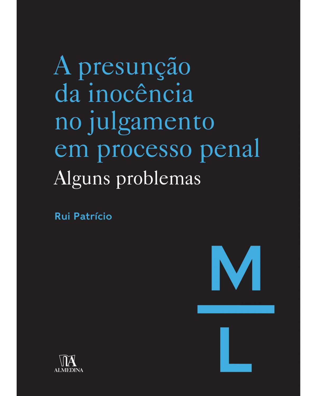 A presunção da inocência no julgamento em processo - alguns problemas - 1ª Edição | 2019