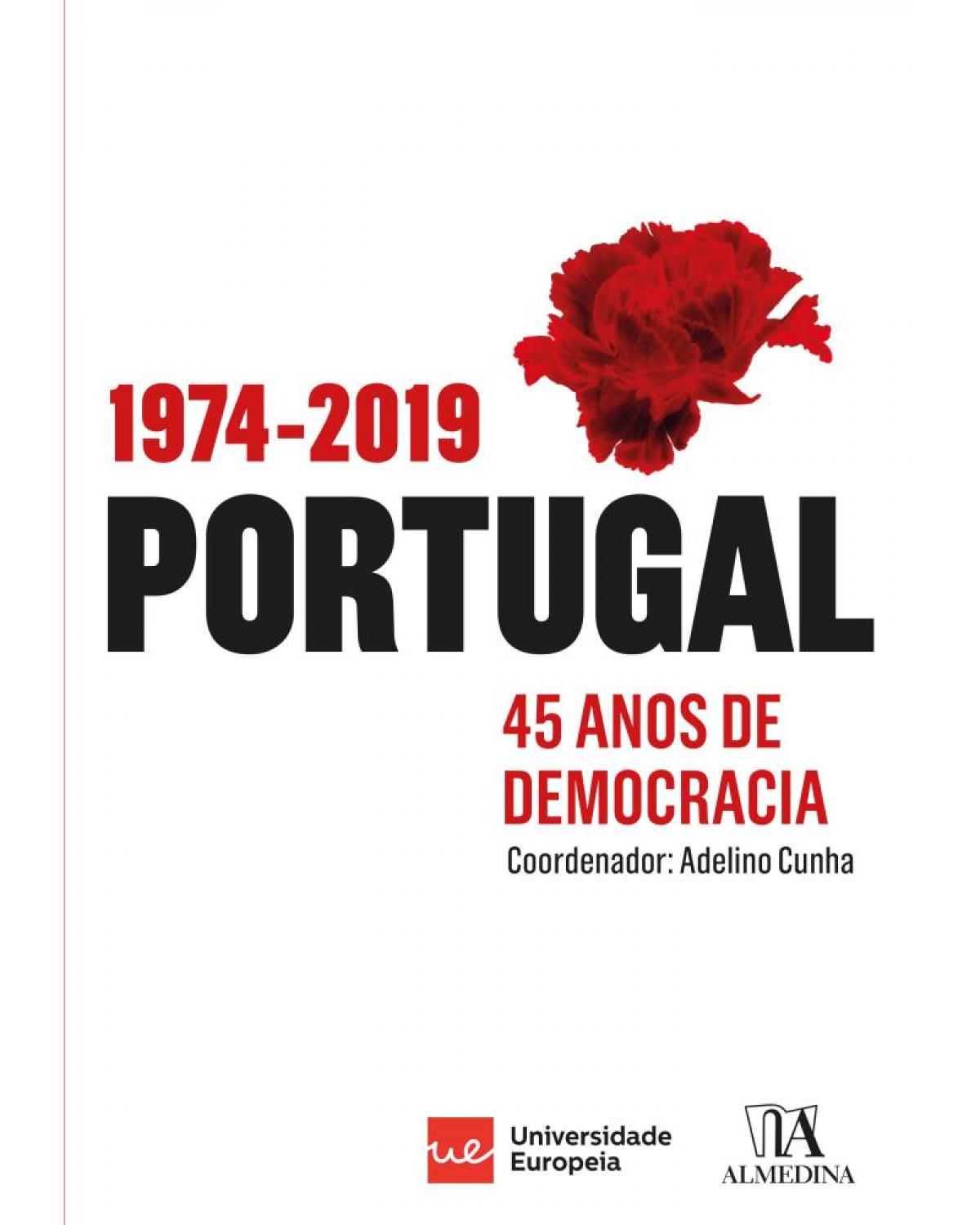 Portugal: 1974-2019 - 45 anos de democracia - 1ª Edição | 2019