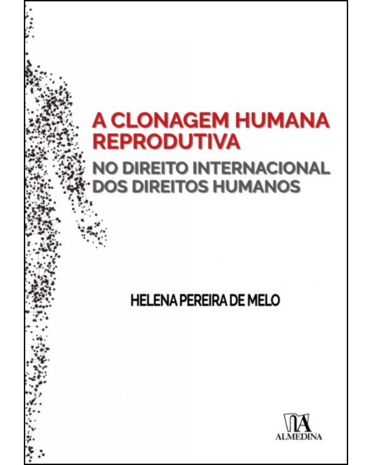 A clonagem humana reprodutiva no direito internacional dos direitos humanos - 1ª Edição | 2019