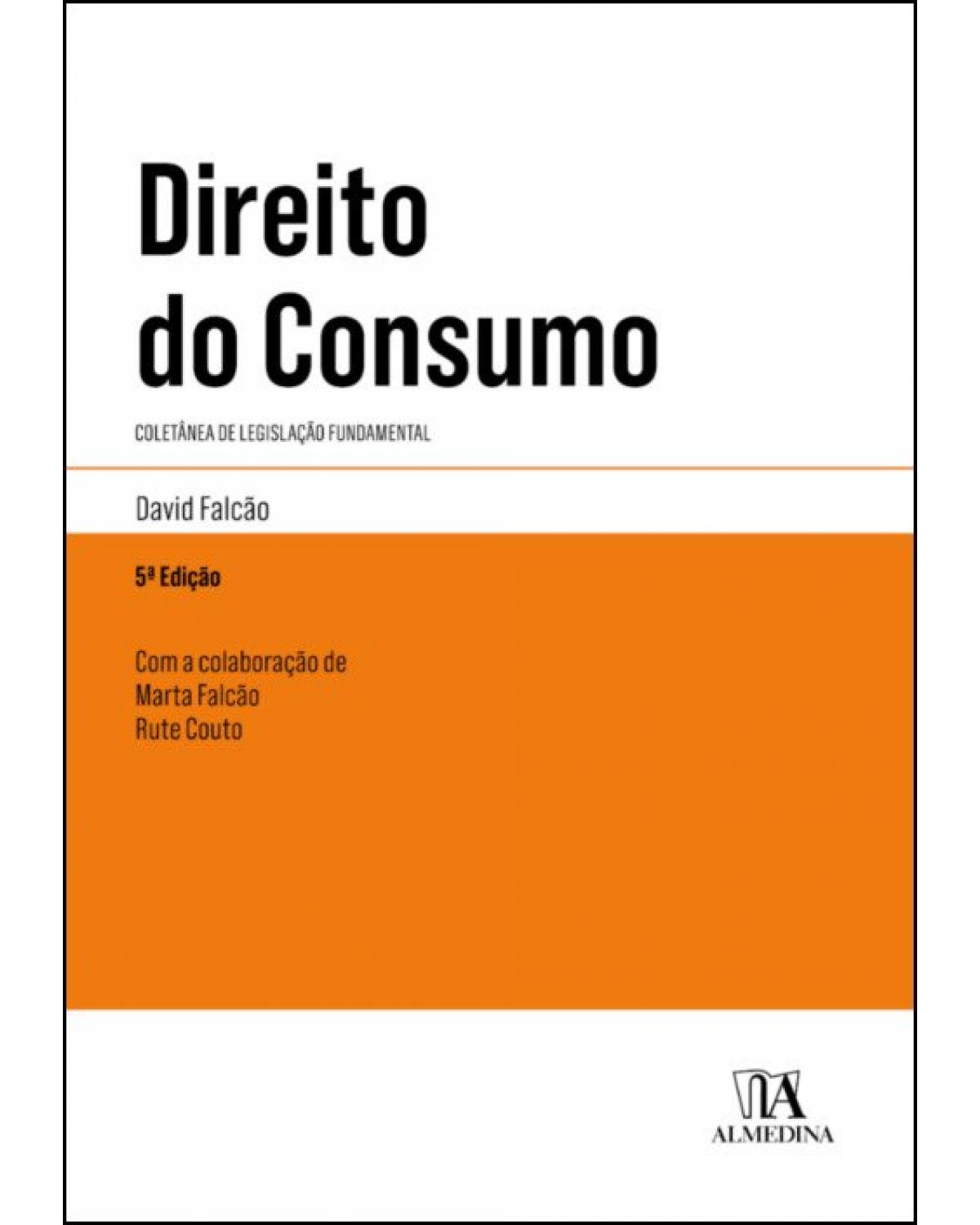 Direito do consumo - coletânea de legislação fundamental - 5ª Edição | 2019
