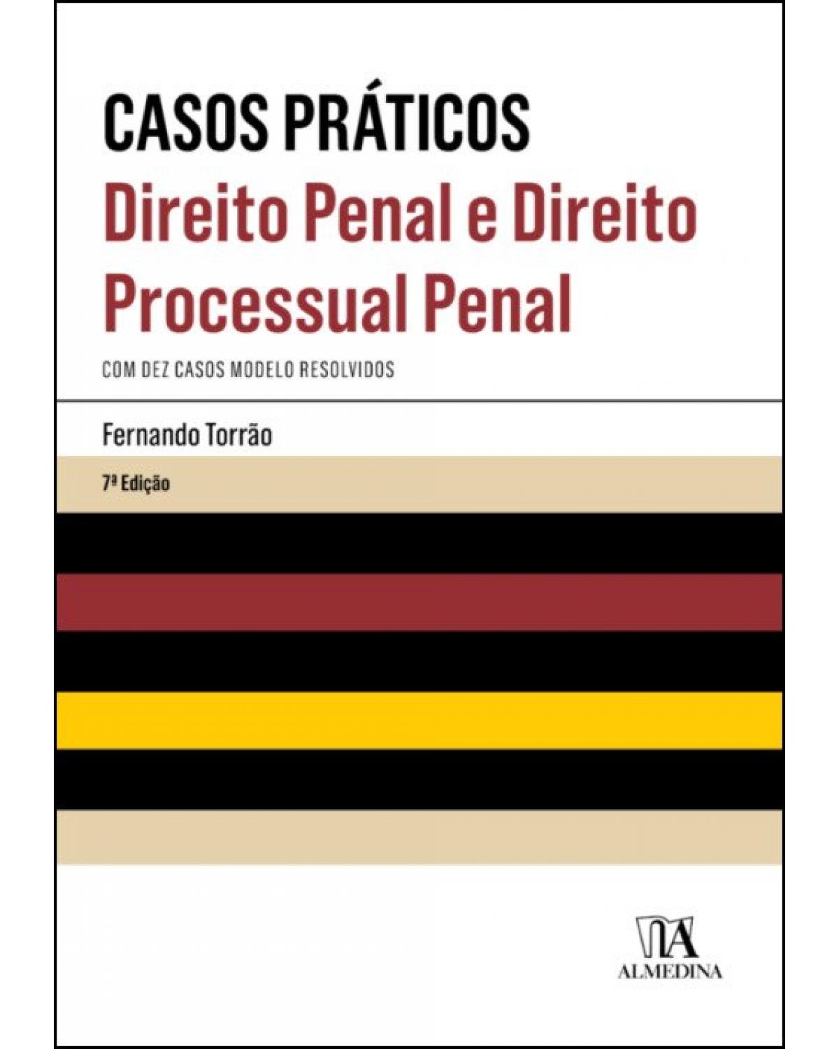 Casos práticos de direito penal e direito processual penal - 7ª Edição | 2019